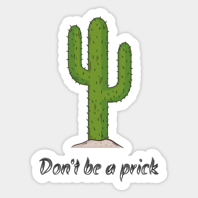 Nobody likes a prick, don't be one ! Sticker by nerosin